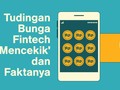 Tudingan Bunga Pinjaman Fintech 'Mencekik' dan Faktanya