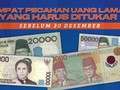 Empat Uang Kertas Lama yang Harus Ditukar Sebelum 30 Desember