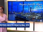 Proyeksi Industri Migas 2019