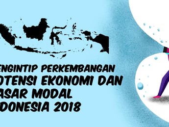 Mari Simak Potensi Ekonomi & Pasar Modal Indonesia 2018