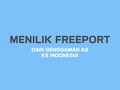 Menilik Freeport dan Upaya Jokowi Genggam Saham Mayoritas