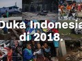 VIDEO: Enam Tragedi yang Melanda Indonesia Selama 2018