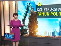 Konstruksi & Infrastruktur di Tahun Politik