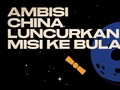 INFOGRAFIS: Ambisi China Luncurkan Misi ke Bulan