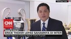 Erick Thohir Resmi Lepas Sahamnya di Inter
