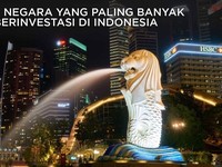 Yuk Intip Lima Negara yang Rajin Berinvestasi di Indonesia