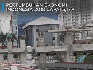 Pas-pasan, Pertumbuhan Ekonomi RI 2018 Cuma 5,17%