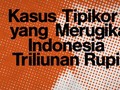 INFOGRAFIS: Daftar Kasus Korupsi Rugikan Negara Triliunan