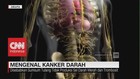Mengenal Kanker Darah