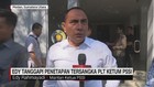 Edy Tanggapi Penetapan Tersangka Joko Driyono