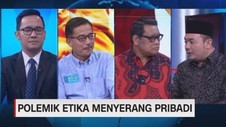 Polemik Etika Menyerang Pribadi Segmen 3/3