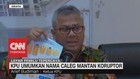 KPU Umumkan Nama Caleg Mantan Koruptor