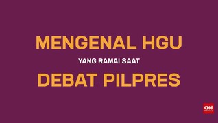 Mengenal Istilah HGU yang Ramai Dalam Debat Capres