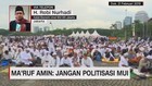 Ma'ruf Amin: Jangan Politisasi MUI