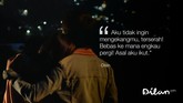 Aku tidak ingin mengekangmu, terserah! Bebas ke mana engkau pergi! Asal aku ikut. -Dilan