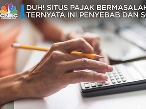 Duh! Situs Pajak Bermasalah, Ternyata Ini Penyebabnya