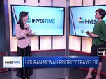 Begini Persiapan Liburan Mewah A La Priority Traveler