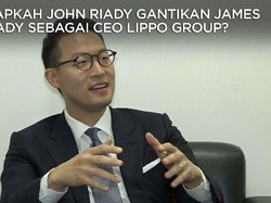 "Putra Mahkota", Siapkah John Riady Gantikan James Riady?