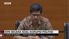 KPK Bicara Soal Korupsi Politisi
