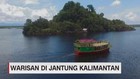 Warisan di Jantung Kalimantan (5/5)