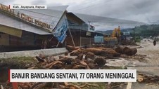Banjir Bandang Sentani, 77 Orang meninggal