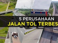 Ini  Dia 5 Perusahaan Tol Terbesar di Indonesia