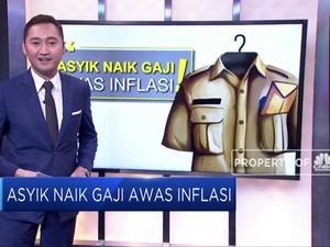 Asyik Gaji Naik, Awas Inflasi!