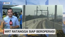 Live Report: MRT Ratangga Siap Beroperasi
