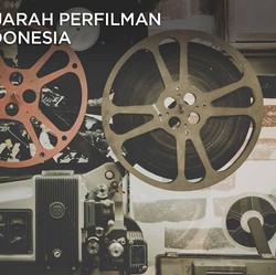 Simak! Ini Dia Sejarah Perfilman Indonesia