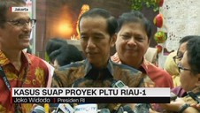 VIDEO: Jokowi Soal Kasus Suap Proyek PLTU Riau 1
