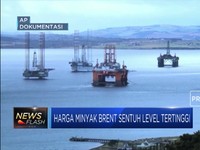 Harga Minyak Brent Sentuh Level Tertinggi