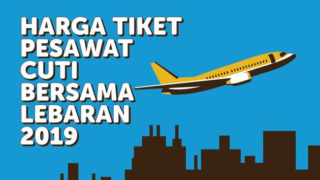 INFOGRAFIS: Harga Tiket Pesawat Cuti Bersama Lebaran 2019