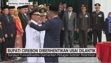 VIDEO: Bupati Cirebon Langsung Diberhentikan Usai Dilantik