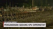 VIDEO: Pengamanan Gedung KPU Diperketat
