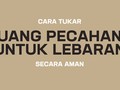 Pahami Cara Aman Tukar Uang Pecahan untuk Lebaran