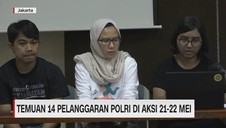 VIDEO: Temuan 14 Pelanggaran Polri di Aksi 21-22 Mei