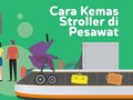 INFOGRAFIS: Cara Kemas Stroller di Pesawat
