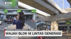 VIDEO: Wajah Blok M Lintas Generasi