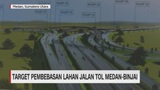 VIDEO: Target Pembebasan Lahan Jalan Tol Medan-Binjai