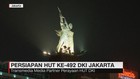 VIDEO: Persiapan HUT ke-492 DKI Jakarta