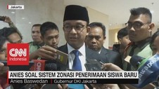 VIDEO: Anies Soal Sistem Zonasi Penerimaan Siswa Baru