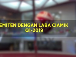 Emiten Paling Ciamik di Q1-2019