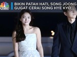 Hari Galau Sedunia, Song Joong Ki Gugat Cerai Song Hye Kyo