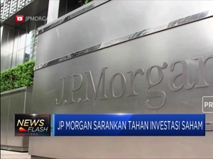 JP Morgan Sarankan Tahan Investasi Saham