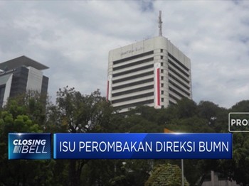 Menguat, Isu Perombakan Direksi BUMN