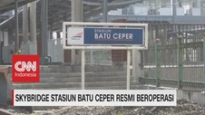 VIDEO: Skybridge Stasiun Batu Ceper Resmi Beroperasi
