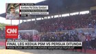VIDEO: Final Leg Kedua PSM Vs Persija Ditunda
