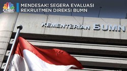 Mendesak! Segera Evaluasi Rekruitment Direksi BUMN