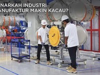 Benarkah Industri Manufaktur Makin Kacau?