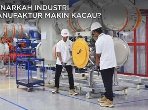 Benarkah Industri Manufaktur Makin Kacau?
